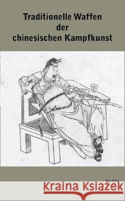 Traditionelle Waffen der chinesischen Kampfkunst Tim Otte 9783741261947 Books on Demand - książka