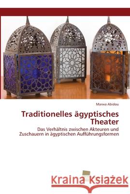 Traditionelles ägyptisches Theater Marwa Abidou 9783838152837 Sudwestdeutscher Verlag Fur Hochschulschrifte - książka