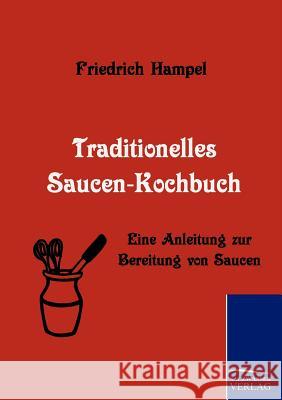 Traditionelles Saucen-Kochbuch Hampel, Friedrich   9783861952732 Salzwasser-Verlag im Europäischen Hochschulve - książka