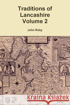 Traditions of Lancashire Volume 2 John Roby 9781291700145 Lulu.com - książka