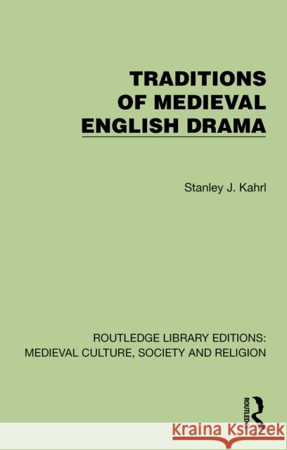 Traditions of Medieval English Drama Stanley J. Kahrl 9781041006206 Routledge - książka