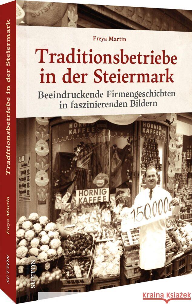Traditionsbetriebe in der Steiermark Martin, Freya 9783963033667 Sutton Verlag GmbH - książka