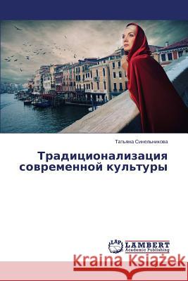 Traditsionalizatsiya sovremennoy kul'tury Sinel'nikova Tat'yana 9783659666261 LAP Lambert Academic Publishing - książka