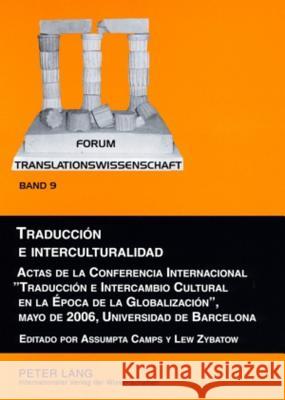 Traducción e interculturalidad; Actas de la Conferencia Internacional Traducción e Intercambio Cultural en la Época de la Globalización, mayo de 2006, Zybatow, Lew 9783631563588 Peter Lang Gmbh, Internationaler Verlag Der W - książka