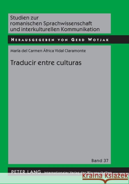 Traducir entre culturas; Diferencias, poderes, identidades Wotjak, Gerd 9783631568859 Peter Lang Gmbh, Internationaler Verlag Der W - książka