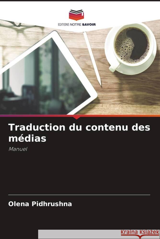Traduction du contenu des m?dias Olena Pidhrushna 9786207045686 Editions Notre Savoir - książka