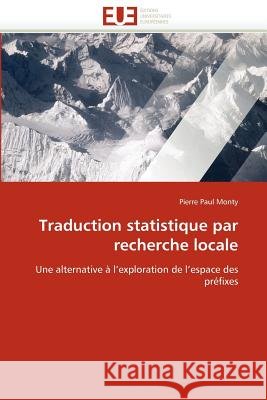 Traduction Statistique Par Recherche Locale Pierre Paul Monty 9786131590801 Editions Universitaires Europeennes - książka