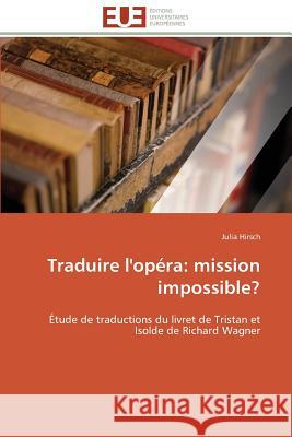 Traduire l'Opéra: Mission Impossible? Hirsch-J 9783841794475 Editions Universitaires Europeennes - książka