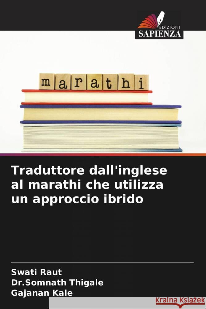 Traduttore dall'inglese al marathi che utilizza un approccio ibrido Swati Raut Dr Somnath Thigale Gajanan Kale 9786207355488 Edizioni Sapienza - książka