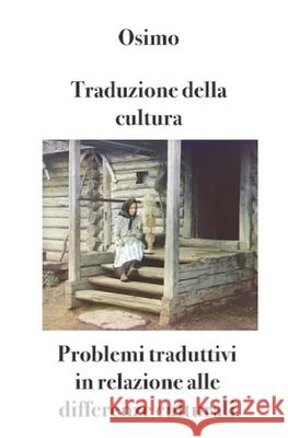 Traduzione della cultura: Problemi traduttivi in relazione alle differenze culturali Bruno Osimo 9788898467945 Bruno Osimo - książka