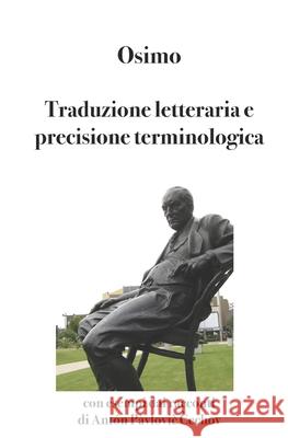 Traduzione letteraria e precisione terminologica: Con esempi dai racconti di Antón Pàvlovič Čechov Bruno Osimo, PH D 9788898467921 Bruno Osimo - książka