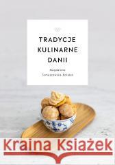 Tradycje kulinarne Danii Magdalena Tomaszewska-Bolałek 9788367799041 Hanami - książka