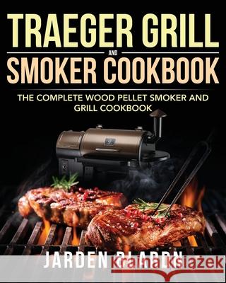 Traeger Grill & Smoker Cookbook Jarden Blardn 9781953702593 Feed Kact - książka