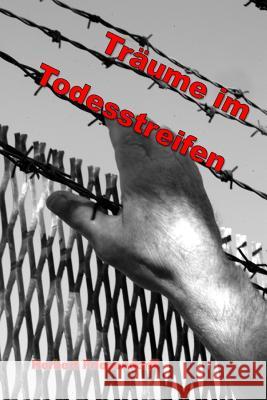 Traeume im Todesstreifen Friesendorff, Herbert 9781517699321 Createspace - książka
