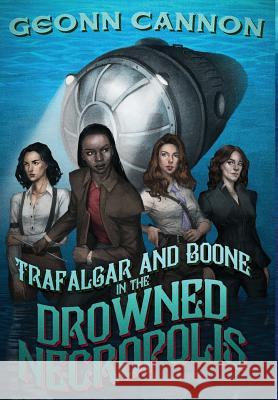 Trafalgar and Boone in the Drowned Necropolis Geonn Cannon 9781944591113 Supposed Crimes, LLC - książka