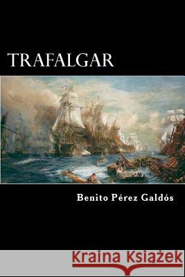 Trafalgar (spanish Edition) Galdos, Benito Perez 9781546379997 Createspace Independent Publishing Platform - książka