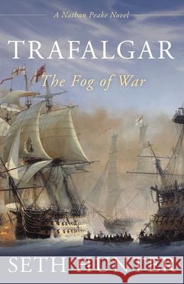 Trafalgar: The Fog of War Seth Hunter 9781493064670 Globe Pequot Press - książka