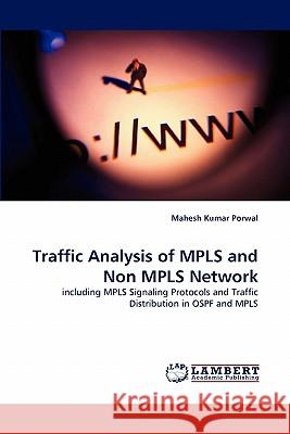 Traffic Analysis of MPLS and Non MPLS Network Porwal, Mahesh Kumar 9783844308457 LAP Lambert Academic Publishing AG & Co KG - książka