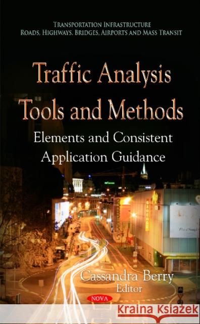 Traffic Analysis Tools & Methods: Elements & Consistent Application Guidance Cassandra Berry 9781631174889 Nova Science Publishers Inc - książka