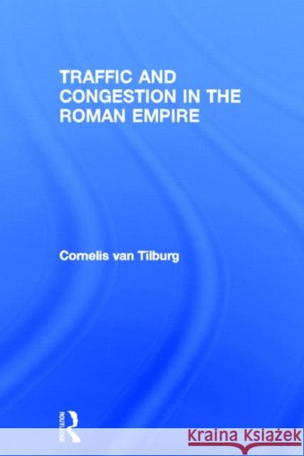 Traffic and Congestion in the Roman Empire Cornelis Va 9780415512619 Routledge - książka