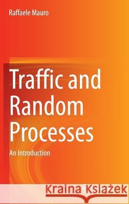 Traffic and Random Processes: An Introduction Mauro, Raffaele 9783319093239 Springer - książka