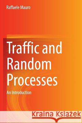 Traffic and Random Processes: An Introduction Mauro, Raffaele 9783319359328 Springer - książka