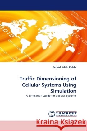 Traffic Dimensioning of Cellular Systems Using Simulation : A Simulation Guide for Cellular Systems Kolahi, Samad Salehi 9783838328270 LAP Lambert Academic Publishing - książka