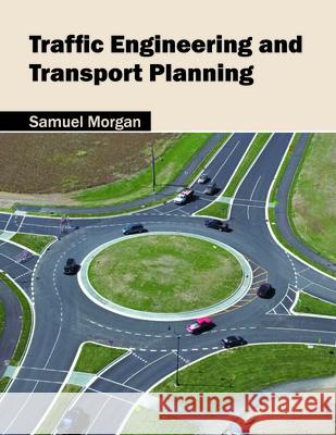 Traffic Engineering and Transport Planning Samuel Morgan 9781682850954 Willford Press - książka