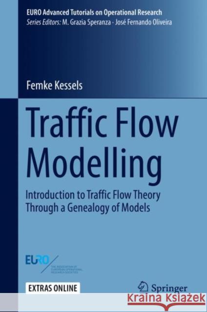 Traffic Flow Modelling: Introduction to Traffic Flow Theory Through a Genealogy of Models Kessels, Femke 9783319786940 Springer - książka