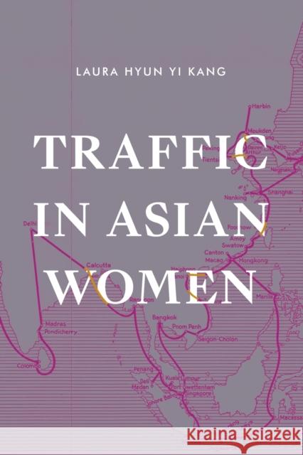 Traffic in Asian Women Laura Hyun Yi Kang 9781478009665 Duke University Press - książka