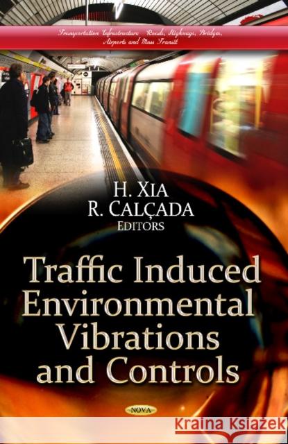 Traffic Induced Environmental Vibrations & Controls: Theory & Application H Xia 9781626182400 Nova Science Publishers Inc - książka