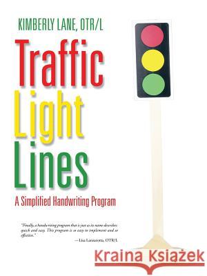 Traffic Light Lines: A Simplified Handwriting Program Kimberly Lane Otr L 9781491785683 iUniverse - książka