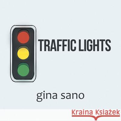 Traffic Lights Gina Sano 9781543403480 Xlibris - książka