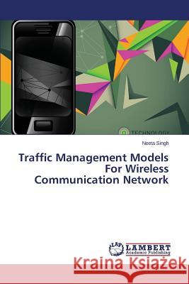 Traffic Management Models For Wireless Communication Network Singh Neeta 9783659614378 LAP Lambert Academic Publishing - książka