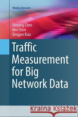 Traffic Measurement for Big Network Data Shigang Chen Min Chen Qingjun Xiao 9783319837161 Springer - książka