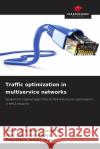 Traffic optimization in multiservice networks Javier Alejandro Carletto Jos? Luis Hernandez Francisco Javier D?az 9786206916611 Our Knowledge Publishing