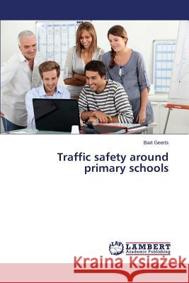 Traffic safety around primary schools Geerts Bart 9783659803604 LAP Lambert Academic Publishing - książka