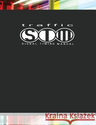 Traffic Signal Timing Manual U. S. Department of Transportation Federal Highway Administration 9781508557173 Createspace - książka