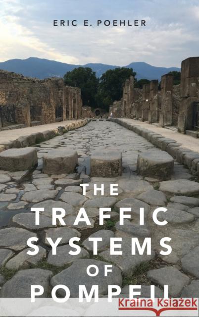 Traffic Systems of Pompeii Poehler, Eric E. 9780190614676 Oxford University Press, USA - książka