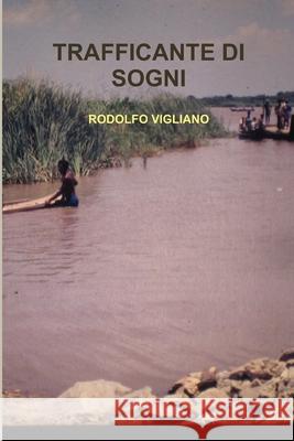 Trafficante Di Sogni Rodolfo Vigliano 9781326548001 Lulu.com - książka