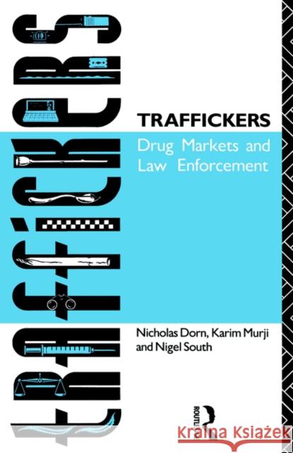 Traffickers: Drug Markets and Law Enforcement Dorn, Nicholas 9780415035378 Routledge - książka