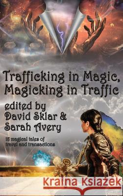 Trafficking in Magic, Magicking in Traffic David Sklar 9781515423263 Fantastic Books - książka