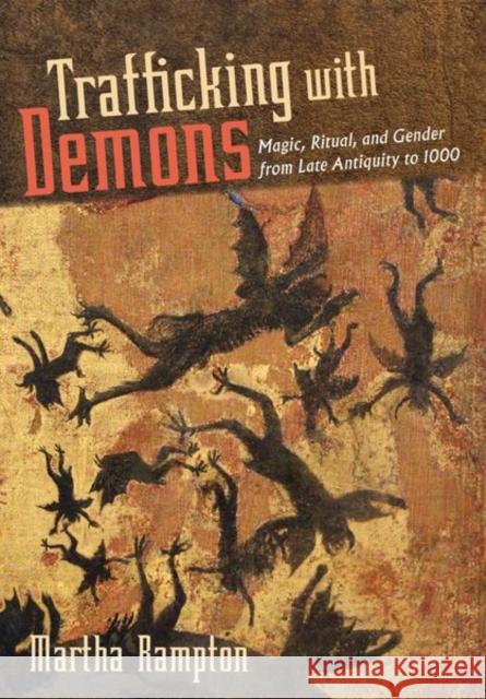 Trafficking with Demons: Magic, Ritual, and Gender from Late Antiquity to 1000 - audiobook Rampton, Martha 9781501702686 Cornell University Press - książka