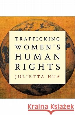 Trafficking Women's Human Rights Julietta Hua 9780816675616 University of Minnesota Press - książka