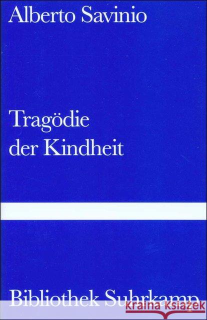 Tragödie der Kindheit : Aus d. Italien. v. Anna Leube Savinio, Alberto 9783518223109 Suhrkamp - książka