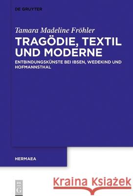 Trag?die, Textil und Moderne Tamara Madeline Fr?hler 9783111153131 de Gruyter - książka