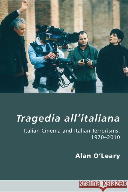 Tragedia All'italiana: Italian Cinema and Italian Terrorisms, 1970-2010 Antonello, Pierpaolo 9783039115747 Verlag Peter Lang - książka