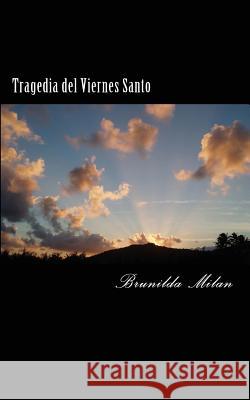 Tragedia del Viernes Santo Brunilda Milan 9781481982948 Createspace - książka