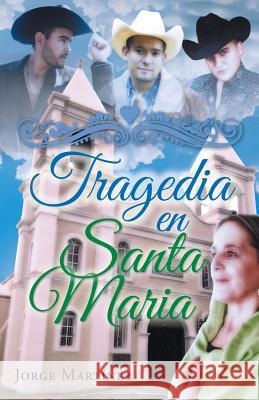 Tragedia En Santa Maria Jorge Martinez 9781463393830 Authorhouse - książka