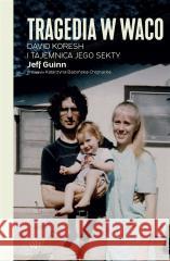 Tragedia w Waco. David Koresh i tajemnica jego... Jeff Guinn 9788368158434 Poznańskie - książka